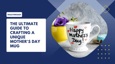 The Ultimate Guide to Crafting a Unique Mother's Day Mug