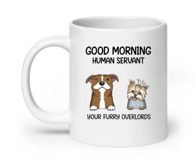 Good Morning, your furry overlords - Customizable Mug