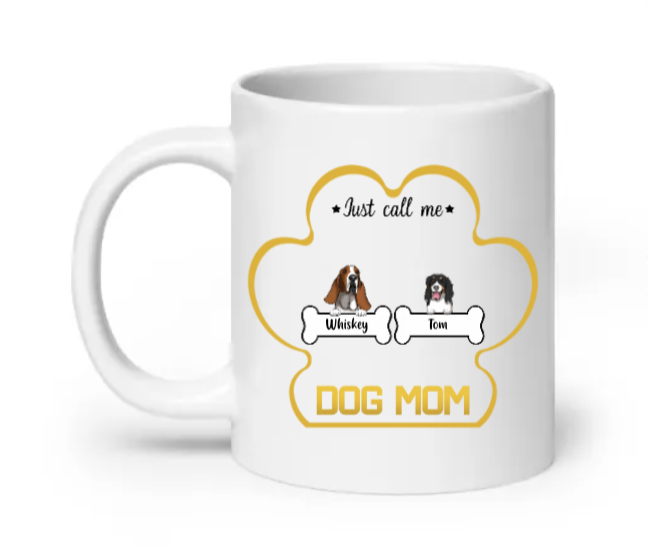 Just call me Dog Mom - Customizable Mug