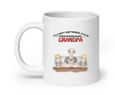 I'm not retired, i'm a professional grandpa - Customizable Mug