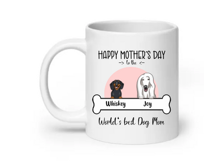 Happy mothers day to the worlds best Dog Mom - Customizable Mug